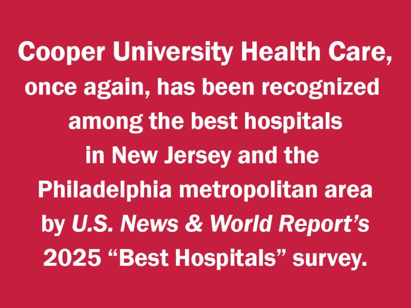 Cooper University Health Care Ranked Among Top Hospitals Regionally  and Recognized Nationally in 14 Specialties and Conditions by U.S. News &amp; World Report
